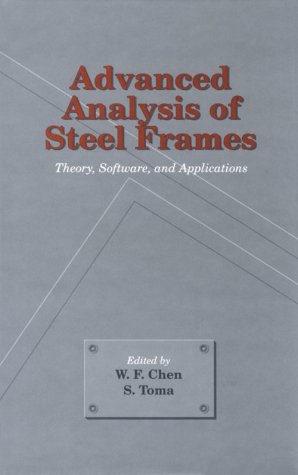 Advanced Analysis of Steel Frames: Theory, Software, and Applications (New Directions in Civil Engineering)