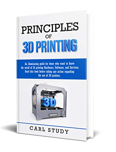 PRINCIPLES OF 3D PRINTING: Read this book before taking any action related to the use of 3D printers.An illuminating guide for you who want to know the ... of 3D printing hardware software & service