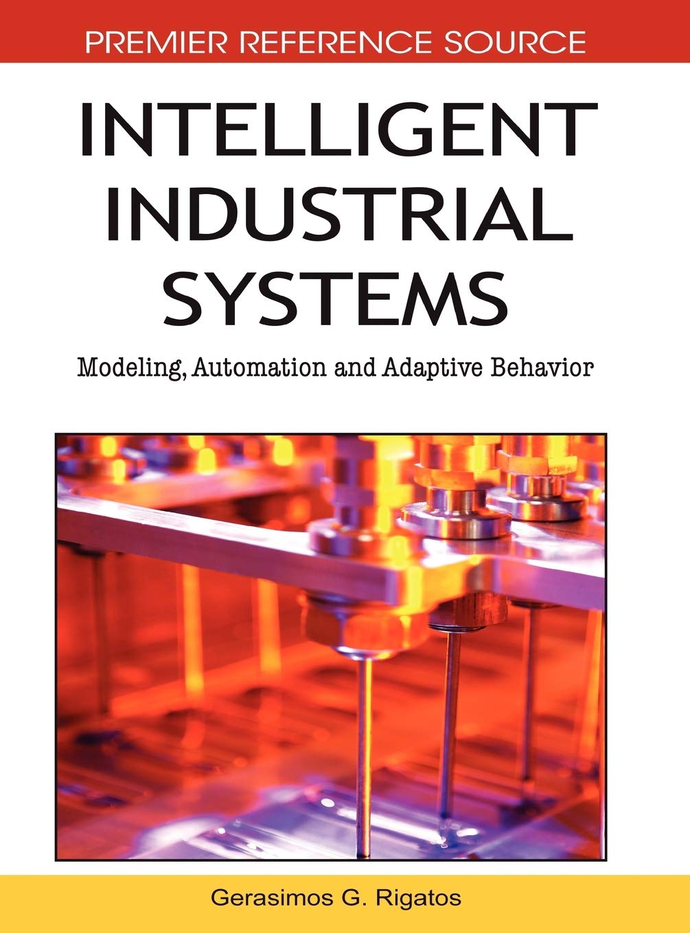 Intelligent Industrial Systems: Modeling, Automation and Adaptive Behavior (Advances in Civil and Industrial Engineering)